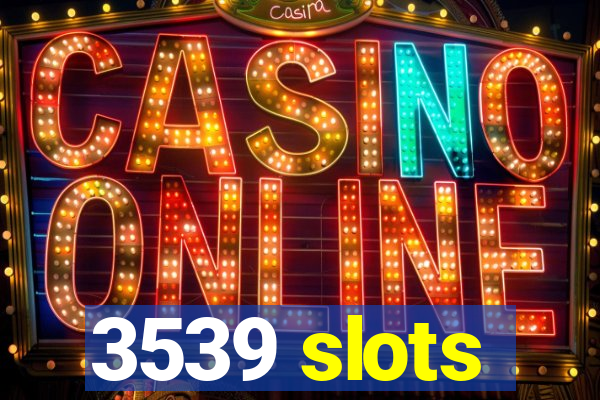 3539 slots